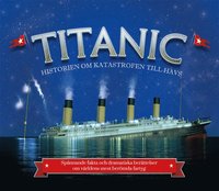 Titanic : historien om katastrofen till havs (inbunden)