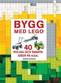 Bygg med LEGO : 40 roliga och smarta idéer på hjul (inbunden)
