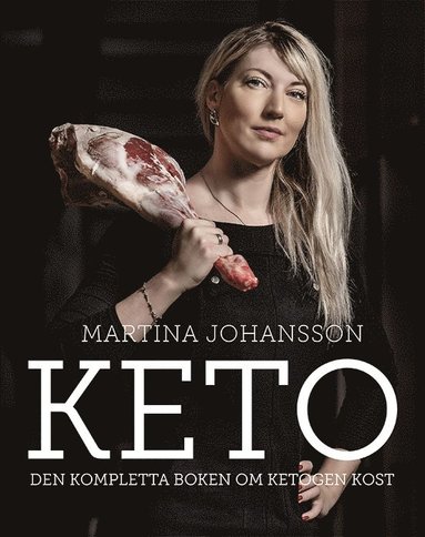 Keto : den kompletta boken om ketogen kost (inbunden)