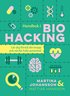 Handbok i biohacking : lär dig förstå din kropp och nå din fulla potential