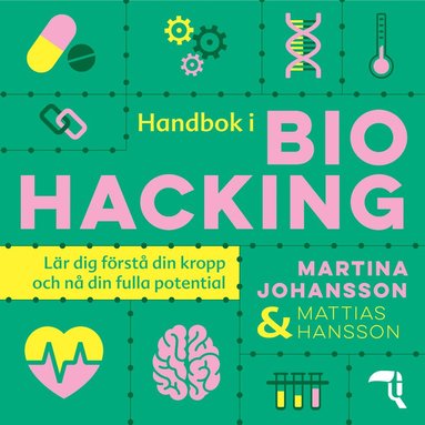 Handbok i biohacking : lär dig förstå din kropp och nå din fulla potential (häftad)