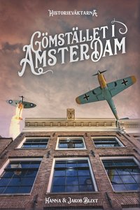 Bokomslag: Historieväktarna: Gömstället i Amsterdam