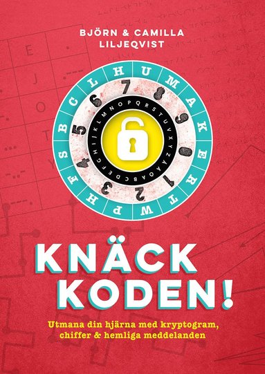 Knck koden! : utmana din hjrna med kryptogram, chiffer och hemliga meddelanden (hftad)