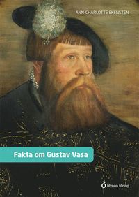 Fakta om Gustav Vasa (inbunden)