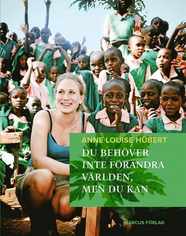 Du behver inte frndra vrlden, men du kan (inbunden)