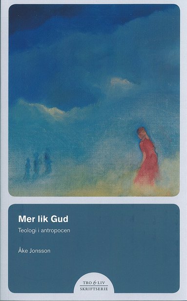 Mer lik Gud - Teologi i antropocen (kartonnage)
