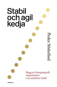 Stabil och agil kedja : bygg en framgngsrik organisation i en turbulent vrld (inbunden)