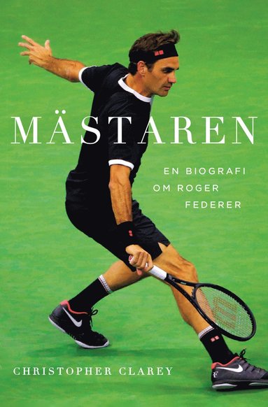 Mstaren : En biografi om Roger Federer (inbunden)