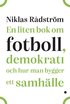 En liten bok om fotboll, demokrati och hur man bygger ett samhlle