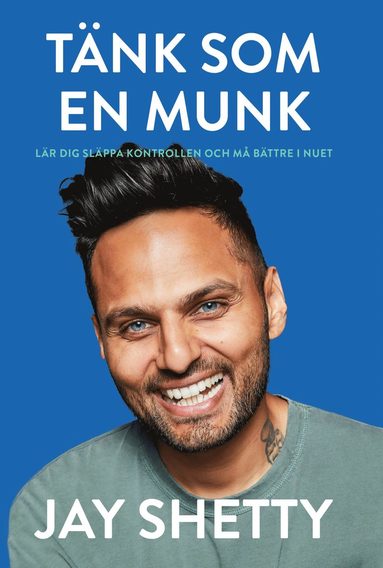 Tnk som en munk : lr dig slppa kontrollen och m bttre i nuet (inbunden)