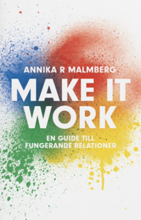 Make it work : en guide till fungerande relationer (pocket)