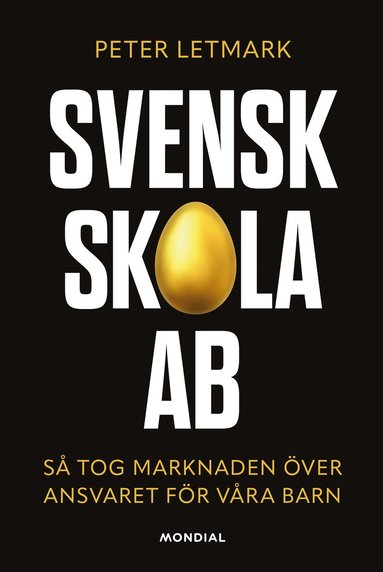 Svensk skola AB : s tog marknaden ver ansvaret fr vra barn (pocket)