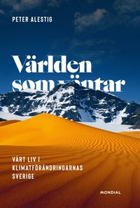 Världen som väntar : vårt liv i klimatförändringarnas Sverige (inbunden)
