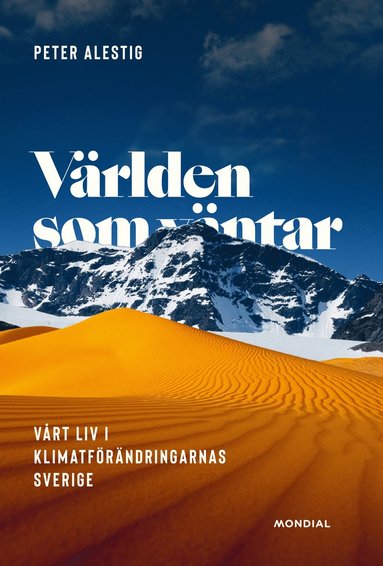 Vrlden som vntar : vrt liv i klimatfrndringarnas Sverige (inbunden)