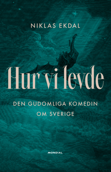 Hur vi levde : den gudomliga komedin om Sverige (inbunden)