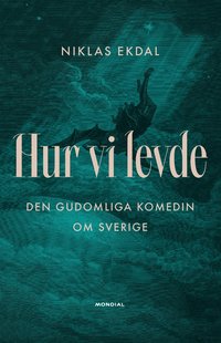 Hur vi levde : Den gudomliga komedin om Sverige (e-bok)
