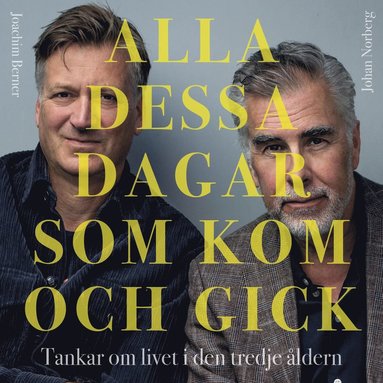 Alla dessa dagar som kom och gick : tankar om livet i den tredje �ldern (ljudbok)