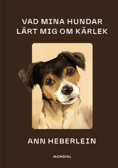 Vad mina hundar lärt mig om kärlek (inbunden)