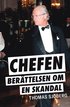Chefen : berättelsen om en skandal