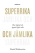 Superrika och jmlika : hur kapital och gande lyfter alla