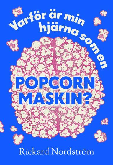 Varf�r �r min hj�rna som en popcornmaskin? (inbunden)