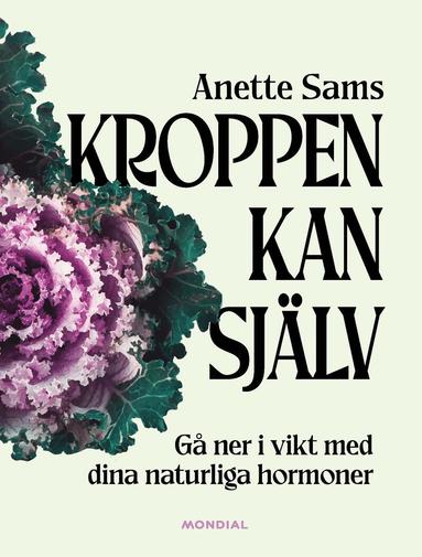 Kroppen kan sj�lv : g� ner i vikt med dina naturliga hormoner (inbunden)