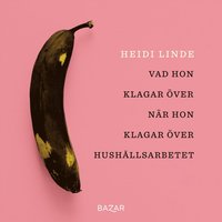 Vad hon klagar ver nr hon klagar ver hushllsarbetet (ljudbok)