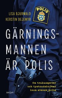 Gärningsmannen är polis : Om trakasserier och tystnadskultur inom svensk polis (e-bok)