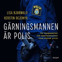Grningsmannen r polis : Om trakasserier och tystnadskultur inom svensk polis (ljudbok)