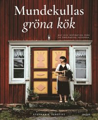 Mundekullas grna kk : Mat och inspiration frn de smlndska skogarna (inbunden)