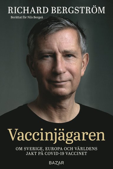 Vaccinjgaren : Om Sveriges, Europas och vrldens jakt p vaccin mot Covid-19 (inbunden)