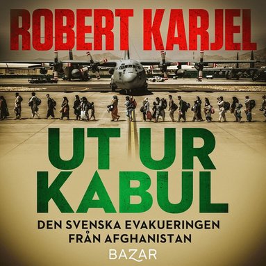 Ut ur Kabul : den svenska evakueringen frn Afghanistan (ljudbok)