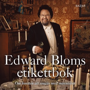 Edward Bloms etikettbok : Om konsten att umgs med mnniskor (inbunden)