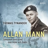 Allan Mann : svensken som stred mot Hitler och Stalin (ljudbok)