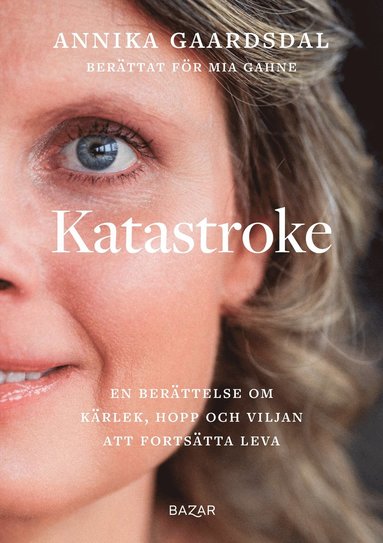 Katastroke : en berättelse om kärlek, hopp och viljan att fortsätta leva (häftad)