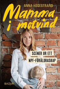 Omslag för Mamma i motvind : Scener ur ett NPF-föräldraskap