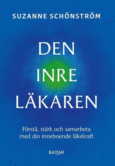 Den inre l�karen : f�rst�, st�rk och samarbeta med din inneboende l�kekraft (pocket)