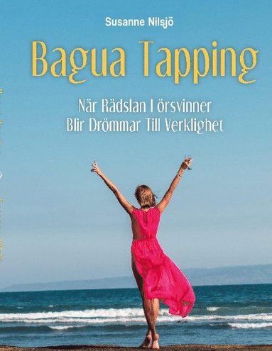 Bagua tapping : när rädslan försvinner blir drömmar till verklighet (kartonnage)