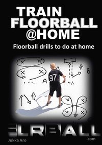 Train Floorball at Home: Floorball Drills to do at Home (e-bok)