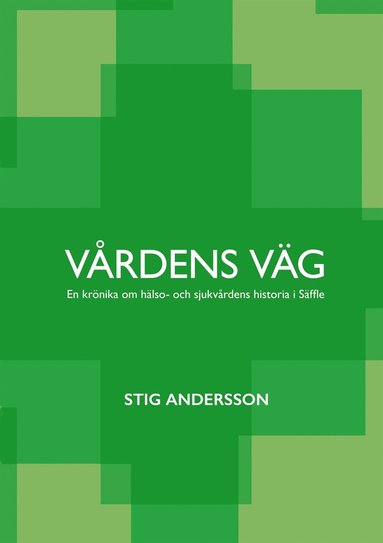 Vrdens vg: En krnika om hlso- och sjukvrdens historia i Sffle (hftad)