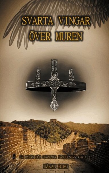 Svarta vingar �ver muren: Ur Byr�n f�r ovanliga h�ndelsers arkiv 2 . (inbunden)
