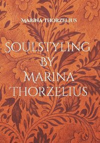 Soulstyling By Marina Thorzelius : bli ditt eget trendorakel (inbunden)