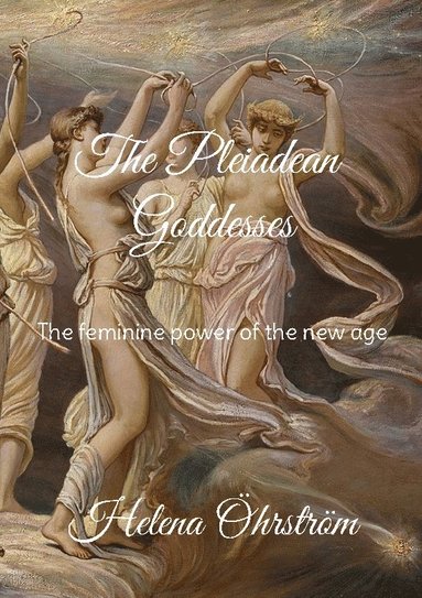 The pleiadean goddesses : the feminine power of the new age (hftad)