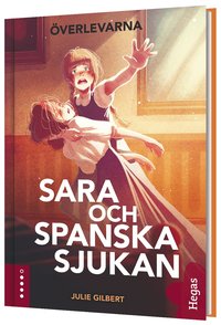 Omslag: Sara och spanska sjukan : en berättelse om att överleva influensan 1918