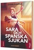 Sara och spanska sjukan : en berättelse om att överleva influensan 1918