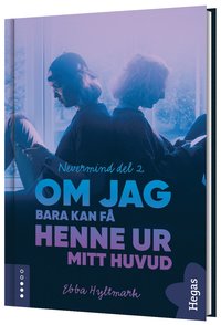 Om jag bara kan f henne ur mitt huvud (inbunden)