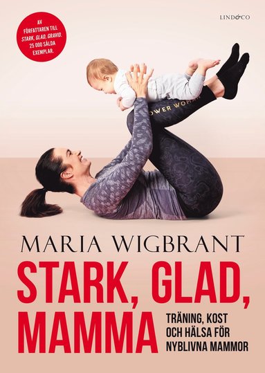Stark, glad, mamma : trning, kost och hlsa fr nyblivna mammor (hftad)
