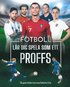 Fotboll : lär dig spela som ett proffs