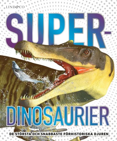 Superdinosaurier : de strsta och snabbaste frhistoriska djuren (kartonnage)