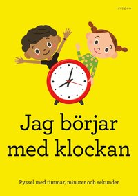 Omslag: Jag börjar med klockan : pyssel med timmar, minuter och sekunder